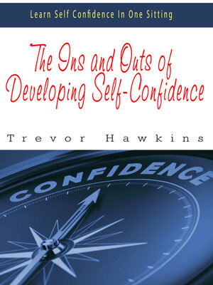 cover image of The Ins and Outs of Developing Self-Confidence